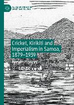 Cricket, Kirikiti and Imperialism in Samoa, 1879-1939