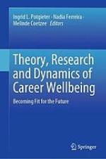 Theory, Research and Dynamics of Career Wellbeing : Becoming Fit for the Future
