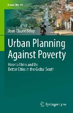 Urban Planning Against Poverty : How to Think and Do Better Cities in the Global South