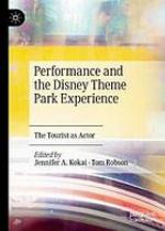 Performance and the Disney Theme Park Experience : the Tourist As Actor.
