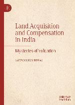 Land Acquisition and Compensation in India : Mysteries of Valuation.