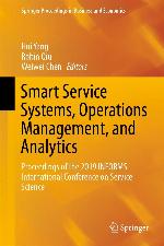 Smart service systems, operations management, and analytics : proceedings of the 2019 INFORMS International Conference on Service Science