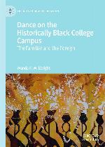 Dance on the Historically Black College Campus : the Familiar and the Foreign.