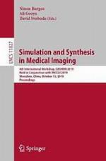 Simulation and synthesis in medical imaging : 4th International Workshop, SASHIMI 2019, held in conjunction with MICCAI 2019, Shenzhen, China, October 13, 2019, Proceedings