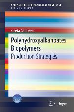 Polyhydroxyalkanoates Biopolymers : Production Strategies