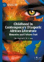 Childhood in contemporary diasporic African literature : memories and futures past