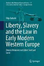 Liberty, slavery and the law in early modern Western Europe : omnes homines aut liberi sunt aut servi