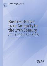 Business Ethics from Antiquity to the 19th Century : An Economist's View