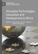 Disruptive Technologies, Innovation and Development in Africa.