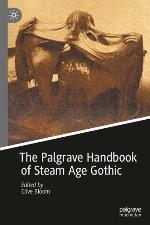 The Palgrave handbook of Steam Age Gothic