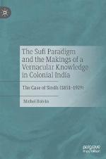 The Sufi Paradigm and the Makings of a Vernacular Knowledge in Colonial India