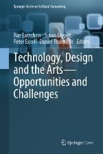 Technology, design and the arts -- opportunities and challenges