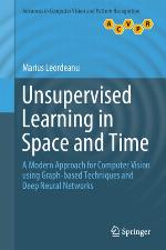 Unsupervised Learning in Space and Time : A Modern Approach for Computer Vision using Graph-based Techniques and Deep Neural Networks