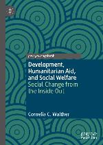Development, Humanitarian Aid, and Social Welfare : Social change from de inside out