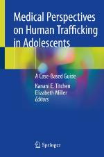 Medical perspectives on human trafficking in adolescents : a case-based guide