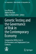 Genetic Testing and the Governance of Risk in the Contemporary Economy : Comparative Reflections in the Insurance and Employment Law Contexts