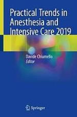 Practical Trends in Anesthesia and Intensive Care 2019