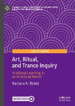Art, ritual, and trance inquiry : arational learning in an irrational world