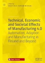 Technical, Economic and Societal Effects of Manufacturing 4.0 : Automation, Adaption and Manufacturing in Finland and Beyond