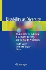 Disability as diversity : a guidebook for inclusion in medicine, nursing, and the health professions