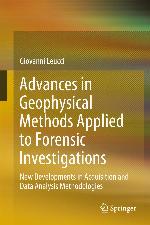 Advances in Geophysical Methods Applied to Forensic Investigations : New Developments in Acquisition and Data Analysis Methodologies