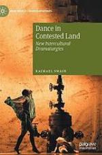 Dance in contested land : new intercultural dramaturgies