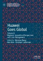 Huawei goes global. volume II, regional, geopolitical perspectives and crisis management