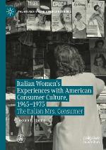 Italian women's experiences with American consumer culture, 1945-1975 : the Italian Mrs. Consumer