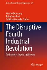 The disruptiver fourth industrial revolution : technology, society and beyond
