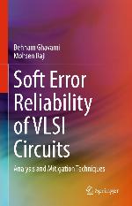 Soft error reliability of VLSI circuits : analysis and mitigation techniques