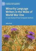 MINORITY LANGUAGE WRITERS IN THE WAKE OF WORLD WAR ONE : a case study of four european authors.