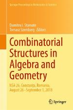 Combinatorial Structures in Algebra and Geometry : NSA 26, Constanța, Romania, August 26-September 1, 2018