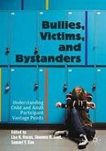 Bullies, victims, and bystanders : understanding child and adult participant vantage points