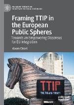 Framing TTIP in the European public spheres : towards an empowering dissensus for EU integration