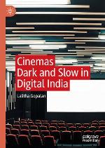 Cinemas Dark and Slow in Digital India