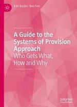 A Guide to the Systems of Provision Approach : Who Gets What, How and Why