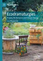 Ecodramaturgies : theatre, performance and climate change