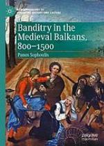 Banditry in the medieval Balkans, 800-1500
