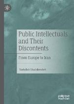 Public intellectuals and their discontents : from Europe to Iran
