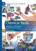 Chemical youth : navigating uncertainty in search of the good life