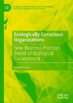 Ecologically Conscious Organizations New Business Practices Based on Ecological Commitment