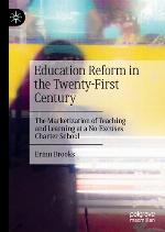 Education reform in the twenty-first century : the marketization of teaching and learning at a no-excuses charter school
