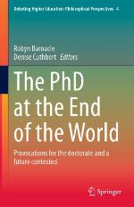 The PhD at the end of the world : provocations for the doctorate and a future contested
