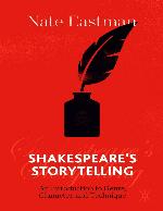 Shakespeare's Storytelling : An Introduction to Genre, Character, and Technique