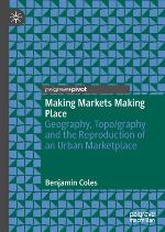 MAKING MARKETS MAKING PLACE : geography, topo /graphy and the reproduction of an urban... marketplace.