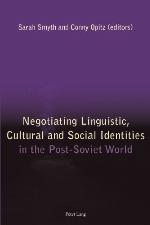 Negotiating Linguistic, Cultural and Social Identities in the Post-Soviet World