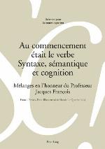 Au Commencement Etait Le Verbe - Syntaxe, Semantique Et Cognition