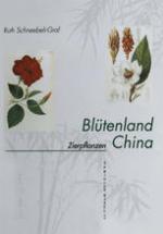 Blütenland China Botanische Berichte und Bilder : I. Zierpflanzen: Vorkommen Symbolik Wirkstoffe.