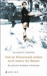 Und im Wienerwald stehen noch immer die Bäume Ein jüdisches Schicksal in Schweden