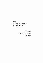 Wo Architekten Arbeiten / Where Architects Work